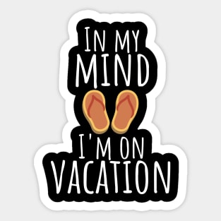 In my mind i'm on vacation Sticker